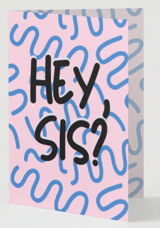 Greeting Card-Hey Sis!