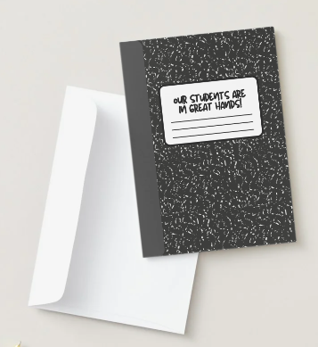 Composition Notebook Greeting Card, Our Students Are in Great Hands