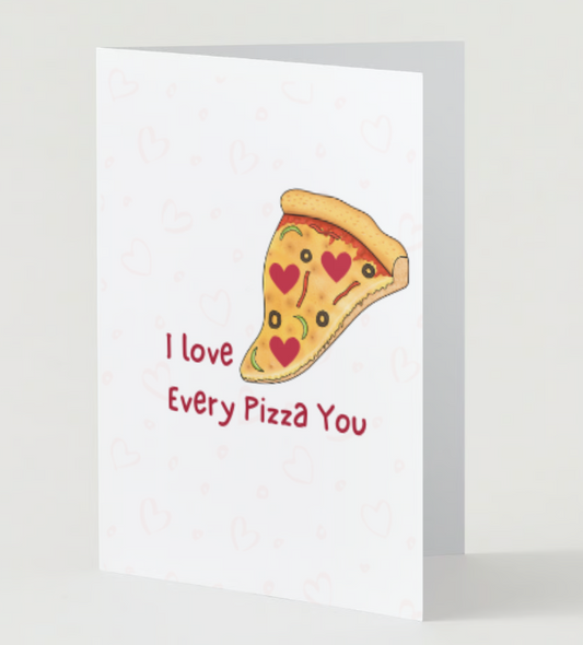 Every Pizza You Greeting Card