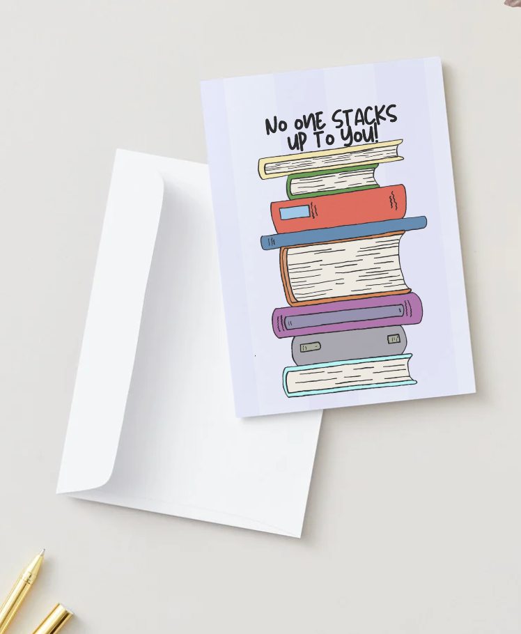 No One Stacks Up To You! Book Lover Greeting Card