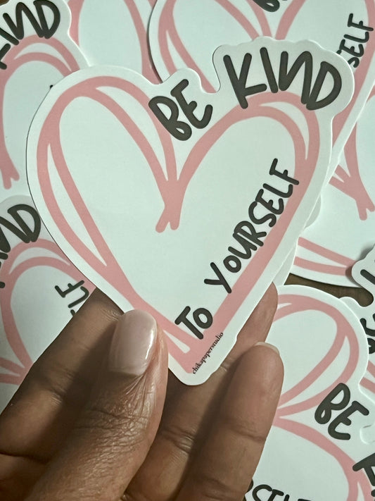 Be Kind To Yourself Sticker