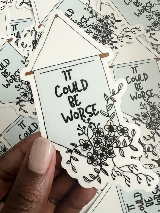 It Could Be Worst (Sticker)