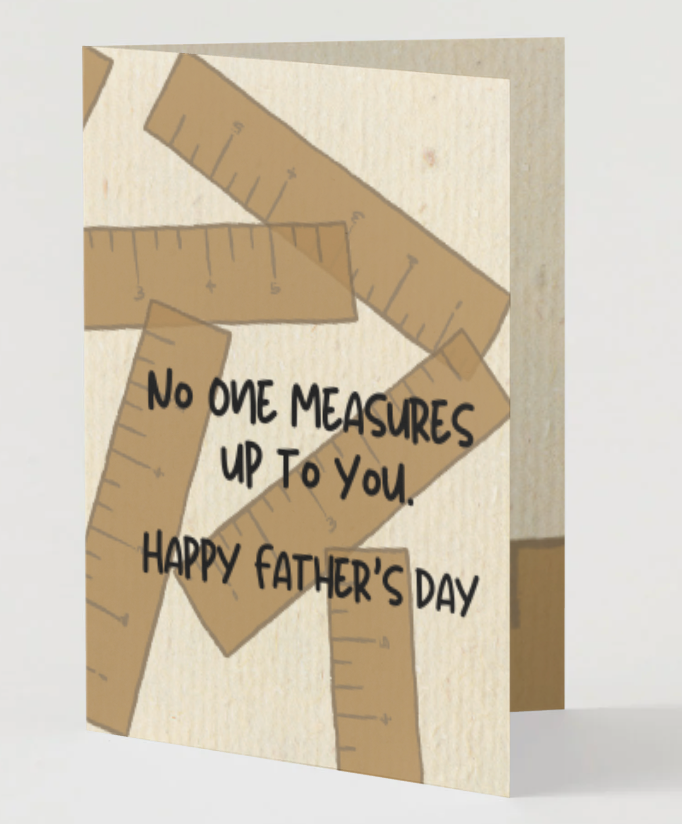 Father's Day Greeting Card- No One Measures Up To You