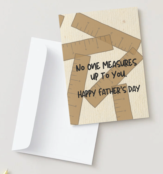 Father's Day Greeting Card- No One Measures Up To You