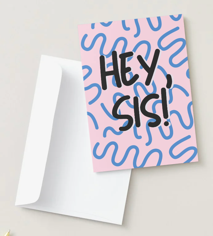 Greeting Card-Hey Sis!