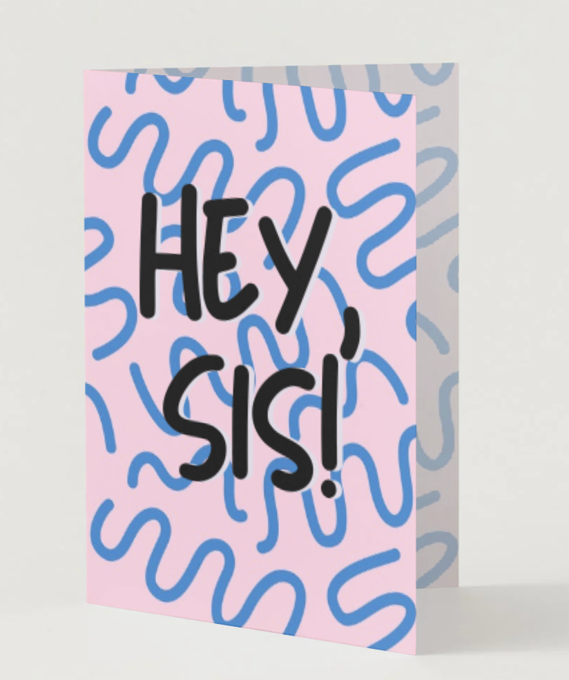 Greeting Card-Hey Sis!