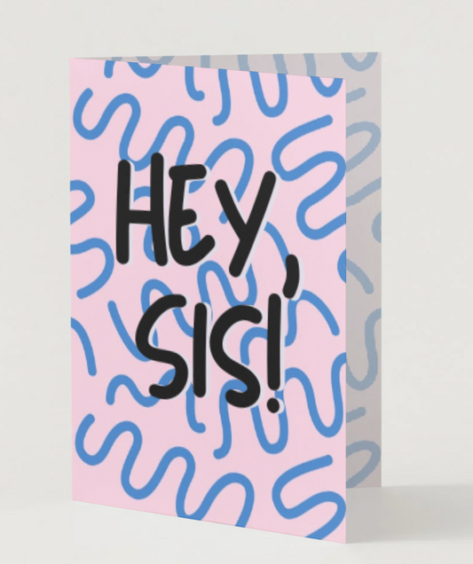 Greeting Card-Hey Sis!