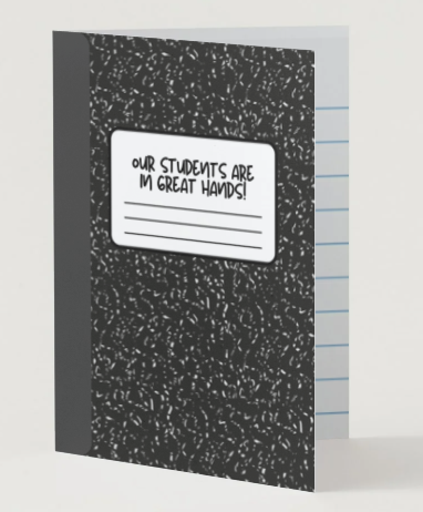 Composition Notebook Greeting Card, Our Students Are in Great Hands
